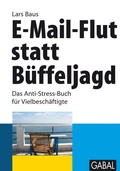 Cover: E-Mail-Flut statt B&uuml;ffeljagd - GABAL