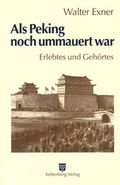 Cover: Als Peking noch ummauert war - Siebenberg