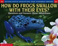 Enlarge image Cover: How Do Frogs Swallow with Their Eyes? - Scholastic US