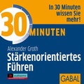 Cover: 30 Minuten St&auml;rkenorientiertes F&uuml;hren - GABAL