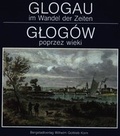Cover: Glogau im Wandel der Zeiten /Glog&oacute;w poprzez wieki - Senfkorn G&ouml;rlitz