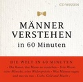Cover: CD WISSEN - M&auml;nner verstehen in 60 Minuten - audio media verlag