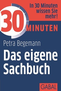 Abbildung von: 30 Minuten Das eigene Sachbuch - GABAL
