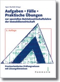 Cover: Aufgaben - F&auml;lle - Praktische &Uuml;bungen zur speziellen Betriebswirtschaftslehre der Immobilienwirtschaft - Haufe-Lexware