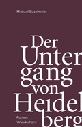 Cover: Der Untergang von Heidelberg - Das Wunderhorn