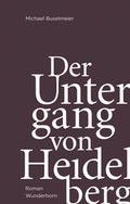 Cover: Der Untergang von Heidelberg - Das Wunderhorn