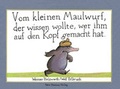 Cover: Vom kleinen Maulwurf, der wissen wollte, wer ihm auf den Kopf gemacht hat - Peter Hammer Verlag