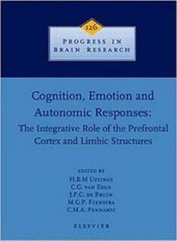 Enlarge image Cover: Cognition, Emotion and Autonomic Responses: The Integrative Role of the Prefrontal Cortex and Limbic Structures: Volume 126 - Elsevier