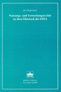 Cover: Nutzungs- und Verwertungsrechte an dem Filmstock der DEFA - Berliner Wissenschafts-Verlag