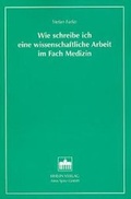 Cover: Wie schreibe ich eine wissenschaftliche Arbeit im Fach Medizin - Berliner Wissenschafts-Verlag