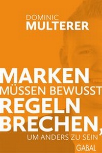 Enlarge image Cover: Marken müssen bewusst Regeln brechen, um anders zu sein - GABAL