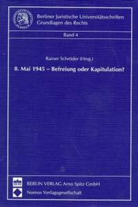 Abbildung von: 8. Mai 1945 - Befreiung oder Kapitulation? - Berliner Wissenschafts-Verlag