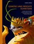 Cover: Gem&uuml;se und Fr&uuml;chte schnitzen - Matthaes Verlag