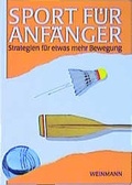 Cover: Sport f&uuml;r Anf&auml;nger - Weinmann Verlag