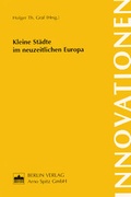 Cover: Kleine St&auml;dte im neuzeitlichen Europa - Berliner Wissenschafts-Verlag