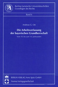 Abbildung von: Die Arbeitsverfassung der bayerischen Grundherrschaft - Berliner Wissenschafts-Verlag