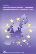 Cover: Interessenvertretung deutscher Unternehmen bei den Institutionen der Europ&auml;ischen Union - Berliner Wissenschafts-Verlag