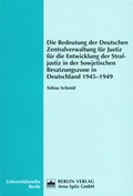 Cover: Die Bedeutung der Deutschen Zentralverwaltung f&uuml;r Justiz f&uuml;r die Entwicklung der Strafjustiz in der Sowjetischen Besatzungszone in Deutschland 1945-1949 - Berliner Wissenschafts-Verlag