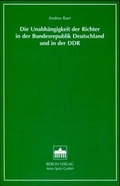 Cover: Die Unabh&auml;ngigkeit der Richter in der Bundesrepublik Deutschland und in der DDR - Berliner Wissenschafts-Verlag
