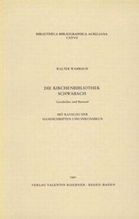 Abbildung von: Die Kirchenbibliothek Schwabach. Geschichte und Bestand. - Koerner, Valentin