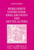 Cover: Bebilderte Vaterunser-Erkl&auml;rungen des Mittelalters - Koerner, Valentin
