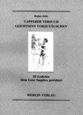 Cover: Tapferer Versuch, Leichtsinn vorzut&auml;uschen - Merlin Verlag