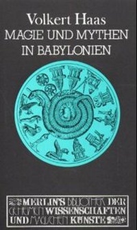 Abbildung von: Magie und Mythen in Babylonien - Merlin Verlag