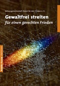 Cover: Gewaltfrei streiten f&uuml;r einen gerechten Frieden - Publik-Forum