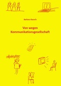 Cover: Von wegen Kommunikationsgesellschaft - Westarp BookOnDemand