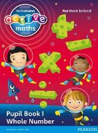 Enlarge image Cover: Heinemann Active Maths Northern Ireland - Key Stage 2 - Exploring Number - Pupil Book 1 - Whole Number - Heinemann