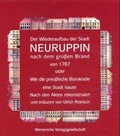Cover: Der Wiederaufbau der Stadt Neuruppin nach dem grossen Brand 1787 oder wie die preussische B&uuml;rokratie eine Stadt baute - Wernersche Verlagsgesellschaft
