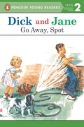 Cover: Dick and Jane: Go Away, Spot - Penguin Young Readers