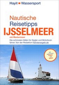 Abbildung von: Nautische Reisetipps Ijsselmeer mit Markermeer - Mundo Marketing