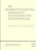Cover: Die Musikinstrumentensammlung des K&ouml;lnischen Stadtmuseums - Merseburger Berlin