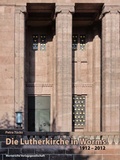 Cover: Die Lutherkirche in Worms 1912-2012 - Wernersche Verlagsgesellschaft