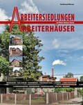 Cover: Arbeitersiedlungen Arbeitersiedlungen - Arbeiterh&auml;user im Rhein-Neckar-Raum - Wernersche Verlagsgesellschaft