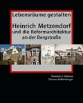 Cover: Lebensr&auml;ume gestalten. Heinrich Metzendorf und die Reformarchitektur an der Bergstra&szlig;e - Wernersche Verlagsgesellschaft