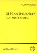 Cover: Die Schauspielmusiken von Heinz Pauels - Merseburger Berlin