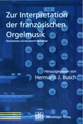 Cover: Zur Interpretation der franz&ouml;sischen Orgelmusik - Merseburger Berlin