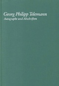 Cover: Staatsbibliothek zu Berlin - Preu&szlig;ischer Kulturbesitz, Kataloge der Musikabteilung - Georg Philipp Telemann - Autographe und Abschriften - Henle, G&uuml;nter
