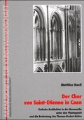 Cover: Der Chor von Saint Etienne in Caen - Wernersche Verlagsgesellschaft