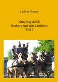 Cover: Streifzug durch Neuburg und den Landkreis.Teil 2 - Westarp BookOnDemand
