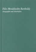 Cover: Staatsbibliothek zu Berlin - Preu&szlig;ischer Kulturbesitz, Kataloge der Musikabteilung. - Felix Mendelssohn Bartholdy - Autographe und Abschriften - Henle, G&uuml;nter