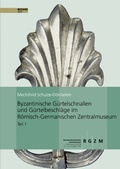 Cover: Byzantinische G&uuml;rtelschnallen und G&uuml;rtelbeschl&auml;ge im R&ouml;misch-Germanischen Zentralmuseum - Leibniz-Zentrum f&uuml;r Arch&auml;ologie (LEIZA)