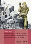 Cover: Lat&egrave;nezeitliche M&uuml;hlen aus dem Gebiet zwischen den Steinbruchrevieren Mayen und Lovosice. - Leibniz-Zentrum f&uuml;r Arch&auml;ologie (LEIZA)