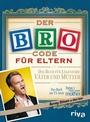 Cover: Der Bro Code f&uuml;r Eltern - Riva
