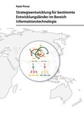 Cover: Strategieentwicklung f&uuml;r bestimmte Entwicklungsl&auml;nder im Bereich Informationstechnologie - Westarp BookOnDemand