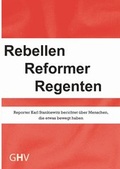 Cover: Rebellen Reformer Regenten - GHV