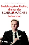 Cover: Beziehungskrankheiten, die nur der Schlussmacher heilen kann - Riva