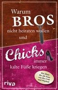 Cover: Warum Bros nicht heiraten wollen und Chicks immer kalte F&uuml;&szlig;e kriegen - Riva